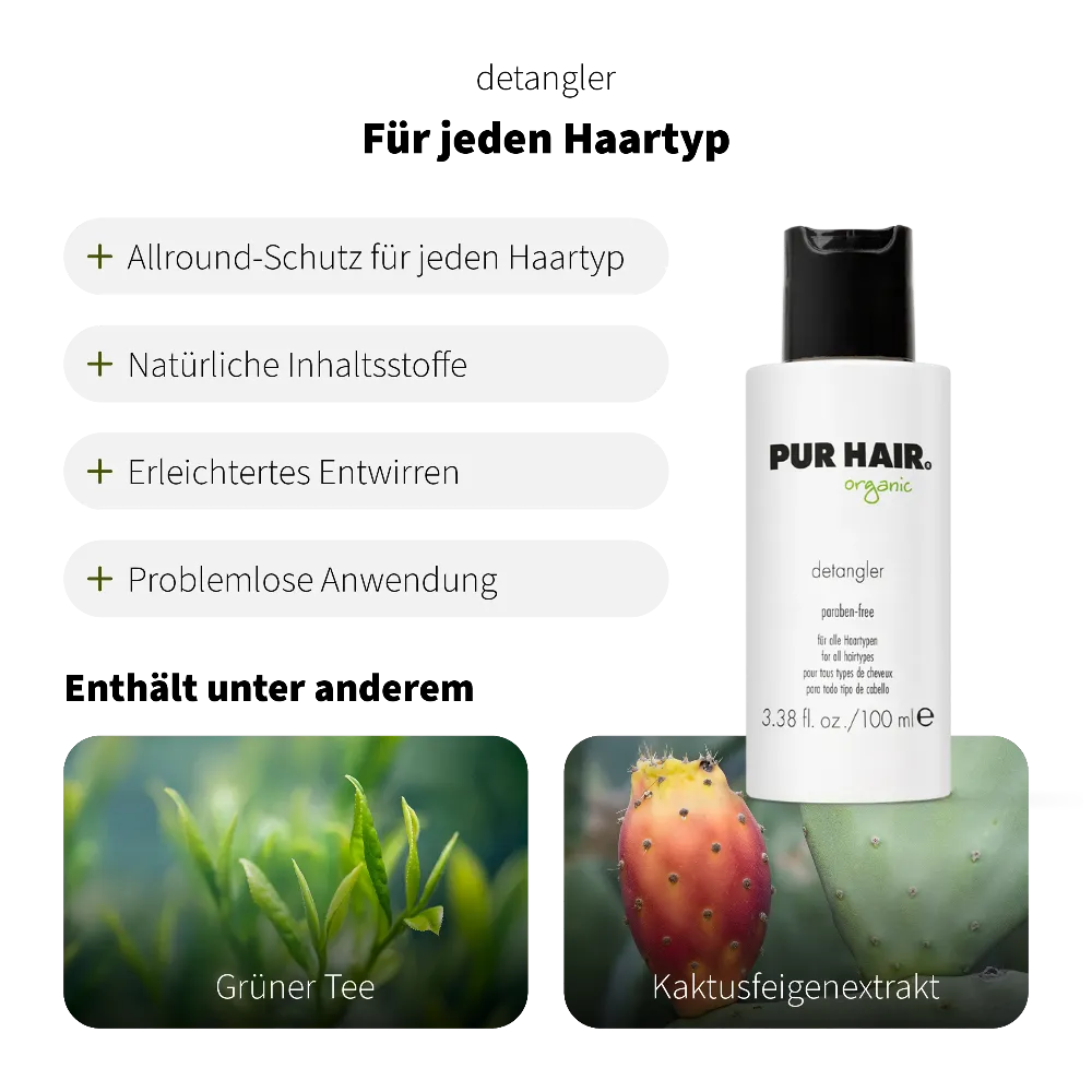 PUR HAIR Organic Detangler 100 ml – Leave-In Conditioner mit natürlichem Grüner Tee und Kaktusfeigenextrakt. Allround-Schutz für jeden Haartyp, erleichtert Entwirren, einfache Anwendung